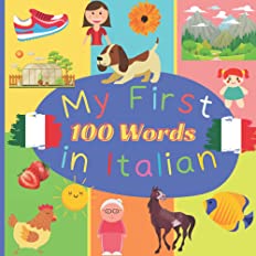 My First 100 Word in Italian: Learn Italian for Toddlers and Kids  (Italian-English)